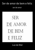 Ser De Amor De Bem E Feliz (eBook, PDF)