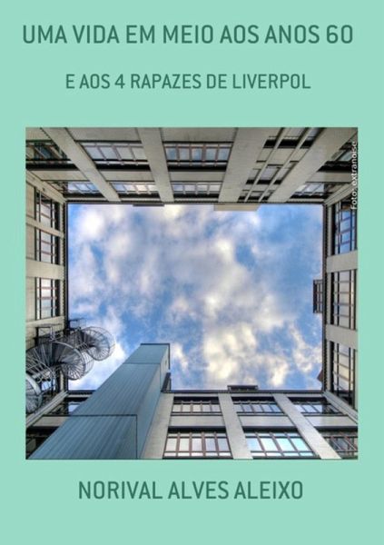 Uma Vida Em Meio Aos Anos 60 (eBook, PDF) Uma Vida Em Meio Aos Anos 60 (eBook, PDF)