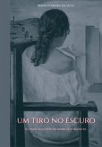 Um Tiro No Escuro: (eBook, PDF)