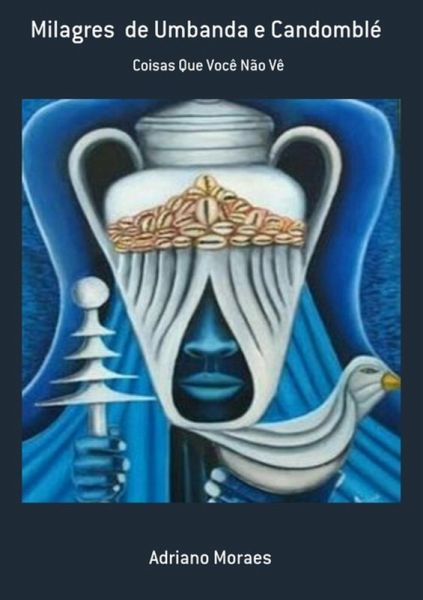 Milagres De Umbanda E Candomblé (eBook, PDF) Milagres De Umbanda E Candomblé (eBook, PDF)