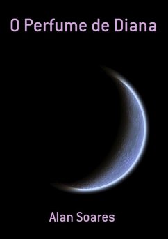 O Perfume De Diana (eBook, PDF) - Soares, Alan