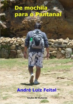 De Mochila Para O Pantanal (eBook, PDF) - Feital, Andre Luiz