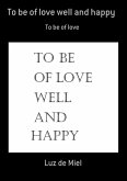 To Be Of Love Well And Happy (eBook, PDF)