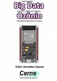 Implementando Big Data Com Php E Mysql Para Monitorar Ozônio Com Esp32 Programado Em Arduino (eBook, PDF)