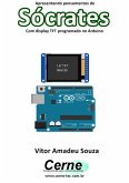 Apresentando Pensamentos De Sócrates Com Display Tft Programado No Arduino (eBook, PDF)