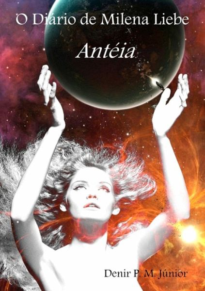 O Diário De Milena Liebe - Antéia (eBook, PDF) O Diário De Milena Liebe - Antéia (eBook, PDF)
