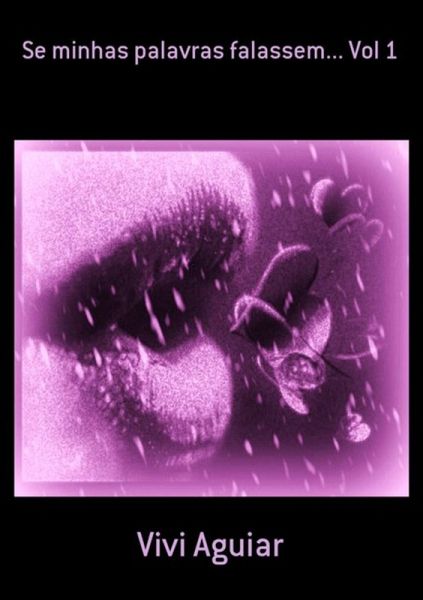 Se Minhas Palavras Falassem... Vol 1 (eBook, PDF) Se Minhas Palavras Falassem... Vol 1 (eBook, PDF)