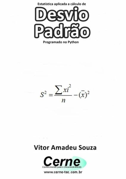 Estatística Aplicada A Cálculo De Desvio Padrão Programado No Python (eBook, PDF) Estatística Aplicada A Cálculo De Desvio Padrão Programado No Python (eBook, PDF)