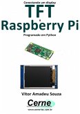 Conectando Um Display Tft A Raspberry Pi Programado Em Python (eBook, PDF)