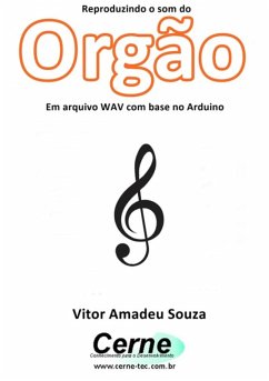 Cover Reproduzindo O Som Do Orgão Em Arquivo Wav Com Base No Arduino (eBook, PDF)