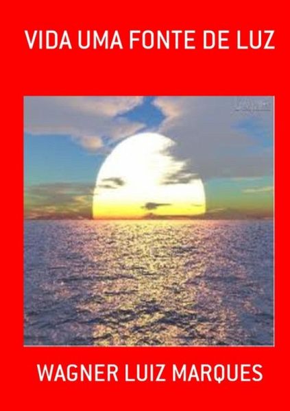 Vida Uma Fonte De Luz (eBook, PDF)