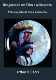Resgatando Um Filho E A Natureza (eBook, PDF) Resgatando Um Filho E A Natureza (eBook, PDF)