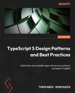TypeScript 5 Design Patterns and Best Practices (eBook, ePUB) - Despoudis, Theofanis