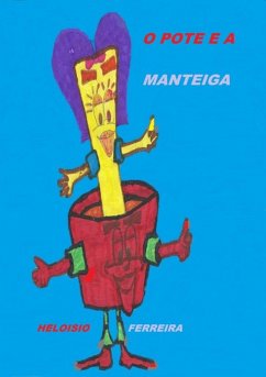 O Pote E A Manteiga (eBook, PDF) - Ferreira, Heloisio