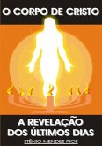 O Corpo De Cristo A Revelação Dos Últimos Dias (eBook, PDF)