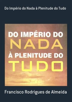 Do Império Do Nada À Plenitude Do Tudo (eBook, PDF) - de Almeida, Francisco Rodrigues