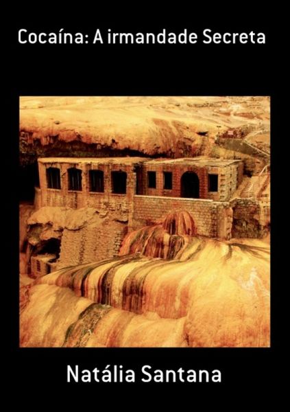 Cocaína: A Irmandade Secreta (eBook, PDF) Cocaína: A Irmandade Secreta (eBook, PDF)