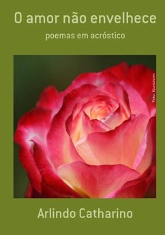 O Amor Não Envelhece (eBook, PDF) - Catharino, Arlindo