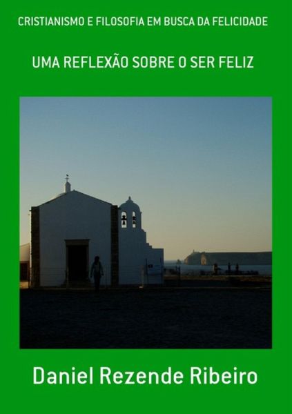 Cristianismo E Filosofia Em Busca Da Felicidade (eBook, PDF) Cristianismo E Filosofia Em Busca Da Felicidade (eBook, PDF)