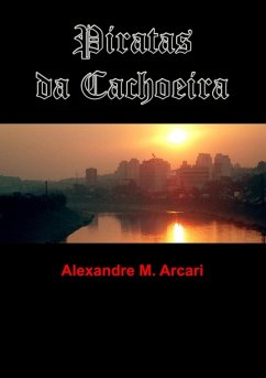 Piratas Da Cachoeira (eBook, PDF) - Arcari, Alexandre M