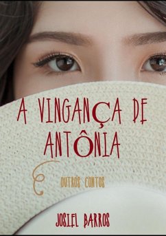 A Vingança De Antônia E Outros Contos (eBook, PDF) - Da Silva, Josiel Barros