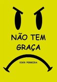 Não Tem Graça (eBook, PDF)
