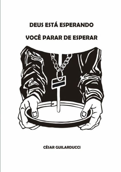Deus Está Esperando Você Parar De Esperar (eBook, PDF)