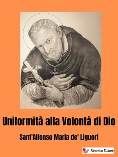 Uniformità alla Volontà di Dio (eBook, ePUB) - Maria de' Liguori, Sant'Alfonso