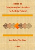 Bases Da Compensação Tributária No Âmbito Federal (eBook, PDF) Bases Da Compensação Tributária No Âmbito Federal (eBook, PDF)