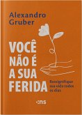 Você não é a sua ferida (eBook, ePUB) Você não é a sua ferida (eBook, ePUB)
