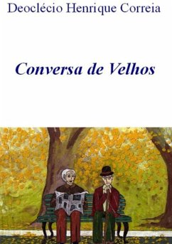 Conversa De Velhos (eBook, PDF) - Correia, Deoclécio Henrique