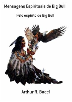 Mensagens Espirituais De Big Bull (eBook, PDF) - Bacci, Arthur R.