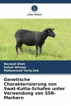 Genetische Charakterisierung von Swat-Kutta-Schafen unter Verwendung von SSR-Markern - Ullah, Naveed;Ahmad, Sohail;Tariq Zeb, Muhammad