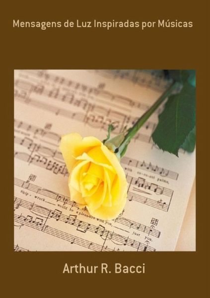 Mensagens De Luz Inspiradas Por Músicas (eBook, PDF) Mensagens De Luz Inspiradas Por Músicas (eBook, PDF)