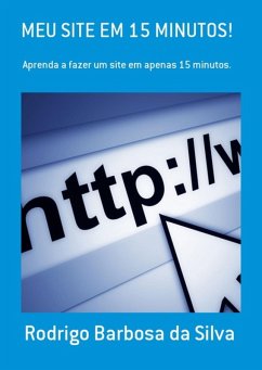 Meu Site Em 15 Minutos! (eBook, PDF) - Da Silva, Rodrigo Barbosa