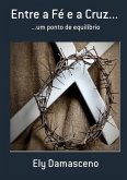 Entre A Fé E A Cruz... (eBook, PDF)