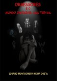 Obsessores E O Mundo Invisível Das Trevas (eBook, PDF)