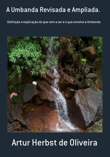 A Umbanda Revisada E Ampliada. (eBook, PDF) A Umbanda Revisada E Ampliada. (eBook, PDF)
