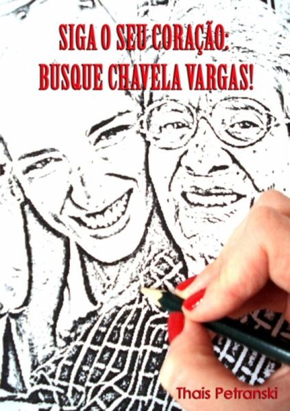 Siga O Seu Coração: Busque Chavela Vargas! (eBook, PDF)
