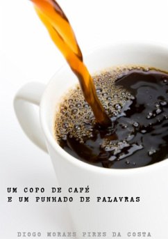 Um Copo De Café E Um Punhado De Palavras (eBook, PDF) - Da Costa, Diogo Moraes Pires