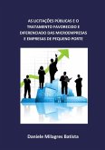 As Licitações Públicas E O Tratamento Favorecido E Diferenciado Das Microempresas E Empresas De Pequeno Porte (eBook, PDF) As Licitações Públicas E O Tratamento Favorecido E Diferenciado Das Microempresas E Empresas De Pequeno Porte (eBook, PDF)