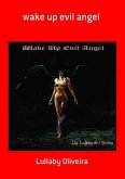 Wake Up Evil Angel (eBook, PDF)