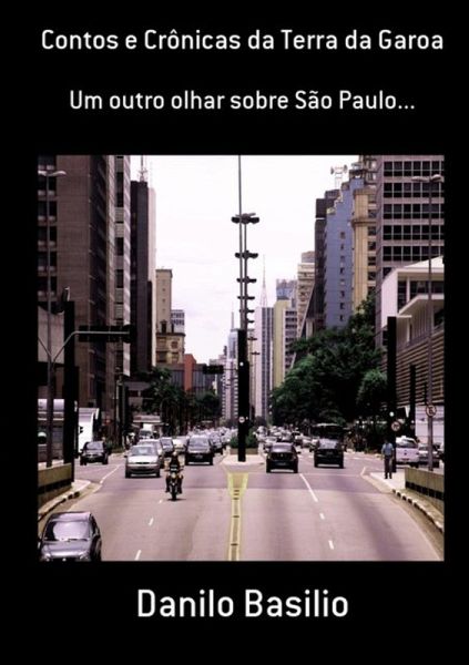 Contos E Crônicas Da Terra Da Garoa (eBook, PDF) Contos E Crônicas Da Terra Da Garoa (eBook, PDF)