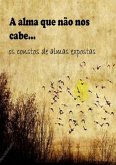 A Alma Que Não Nos Cabe. (eBook, PDF) A Alma Que Não Nos Cabe. (eBook, PDF)