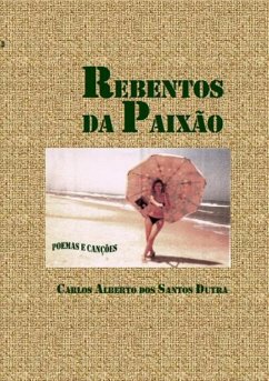 Rebentos Da Paixão (eBook, PDF) - Dos Dutra, Carlos Alberto Santos