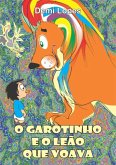 O Garotinho E O Leão Que Voava (eBook, PDF) O Garotinho E O Leão Que Voava (eBook, PDF)