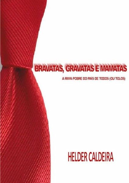 Bravatas, Gravatas E Mamatas (eBook, PDF) Bravatas, Gravatas E Mamatas (eBook, PDF)