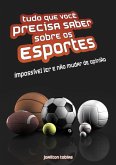 Tudo Que Você Precisa Saber Sobre Os Esportes (eBook, PDF) Tudo Que Você Precisa Saber Sobre Os Esportes (eBook, PDF)