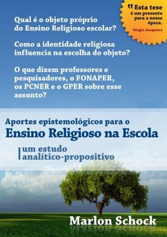 Aportes Epistemológicos Para O Ensino Religioso Na Escola - Um Estudo Analítico-propositivo (eBook, PDF) - Schock, Marlon