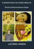 O Segredo Para A Felicidade Absoluta (eBook, PDF) O Segredo Para A Felicidade Absoluta (eBook, PDF)